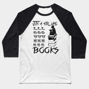 Just a girl who loves books Baseball T-Shirt